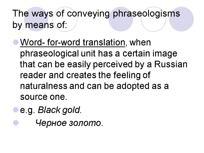 The ways of conveying phraseologisms by means of: Word- for-word translation, when phraseological unit